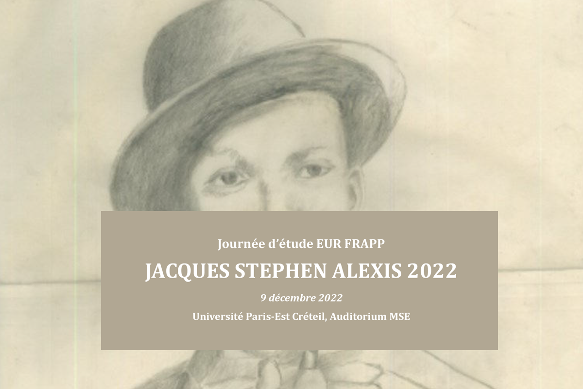 Journée d'étude Jacques Stephen Alexis 2022 - En écho aux activités commémoratives du centenaire de la naissance de l’écrivain, retour sur la journée d'étude organise par l'EUR FRAPP
